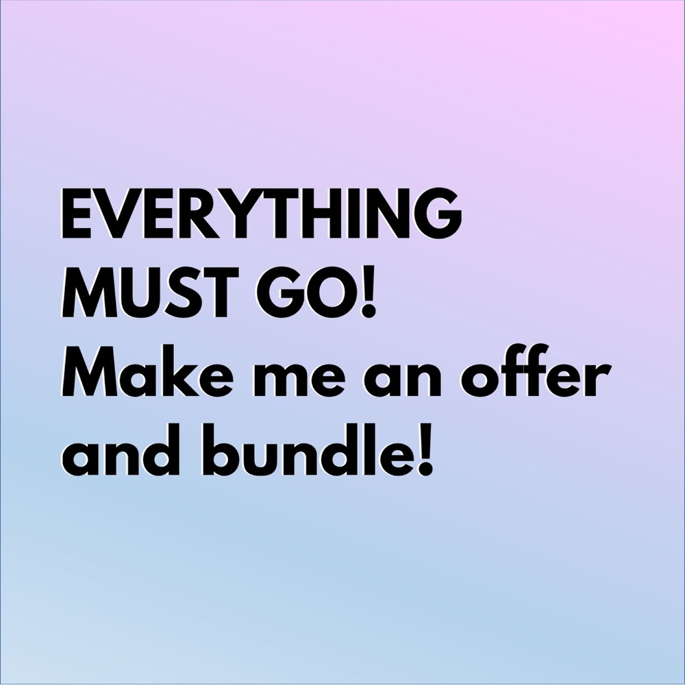 EVERYTHING MUST GO!